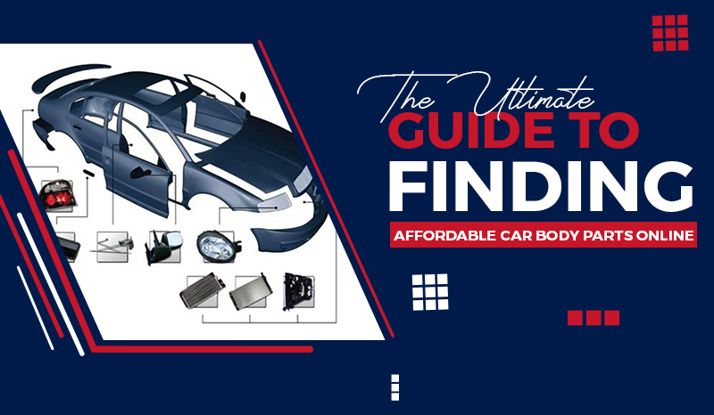 The Ultimate Guide to Finding Affordable Car Body Parts Online