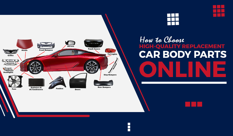 How to Choose High-Quality Replacement Car Body Parts Online